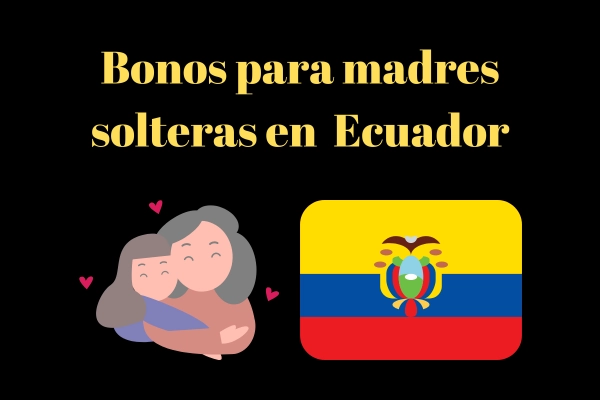 Bono para madres solteras en Ecuador