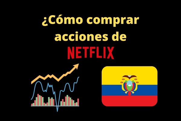 ¿Cómo comprar acciones de Netflix en Ecuador?