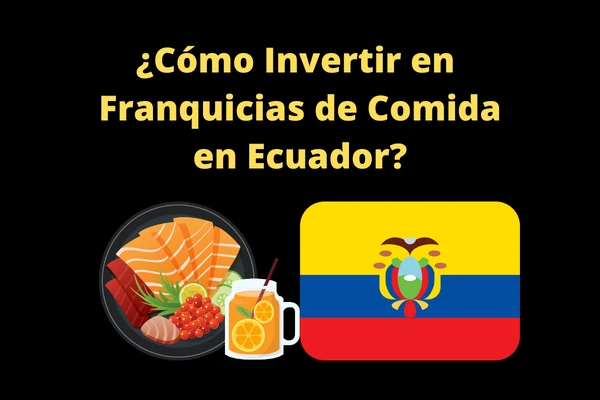 Invertir en Franquicias de Comida en Ecuador