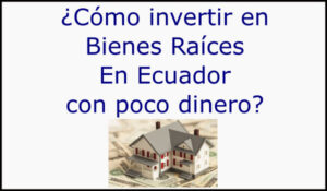 invertir bienes raíces ecuador