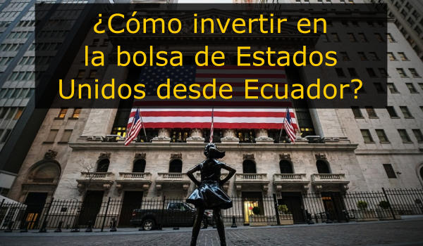 Invertir en la bolsa de valores de Estados Unidos desde Ecuador