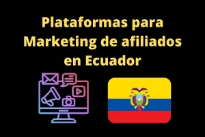 plataformas marketing afiliados ecuador