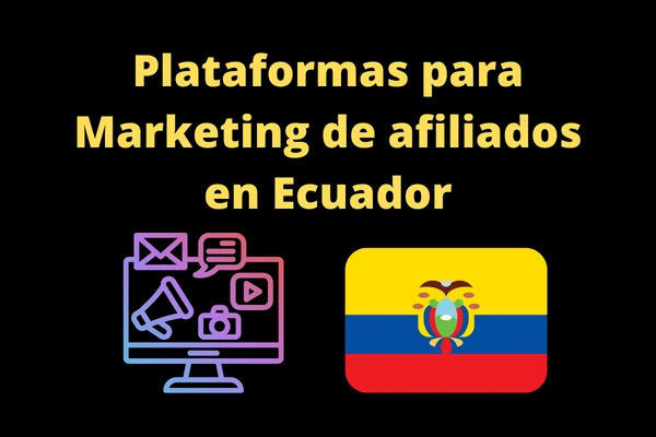 Plataformas para marketing de afiliados en Ecuador